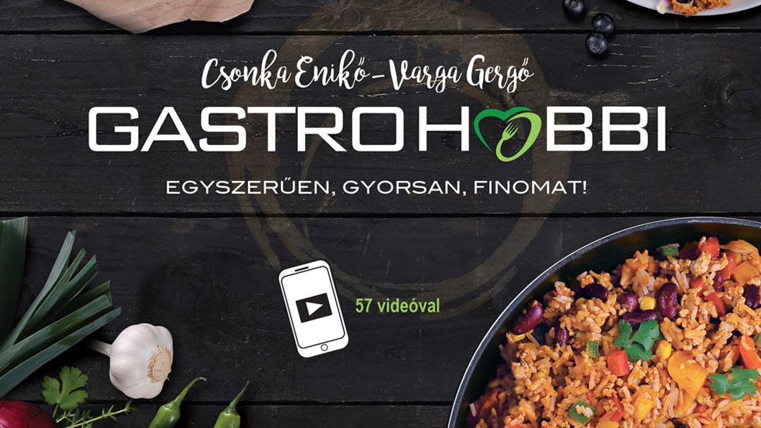 GastroHobbi – Egyszerűen, gyorsan, finomat! – Már könyvben is