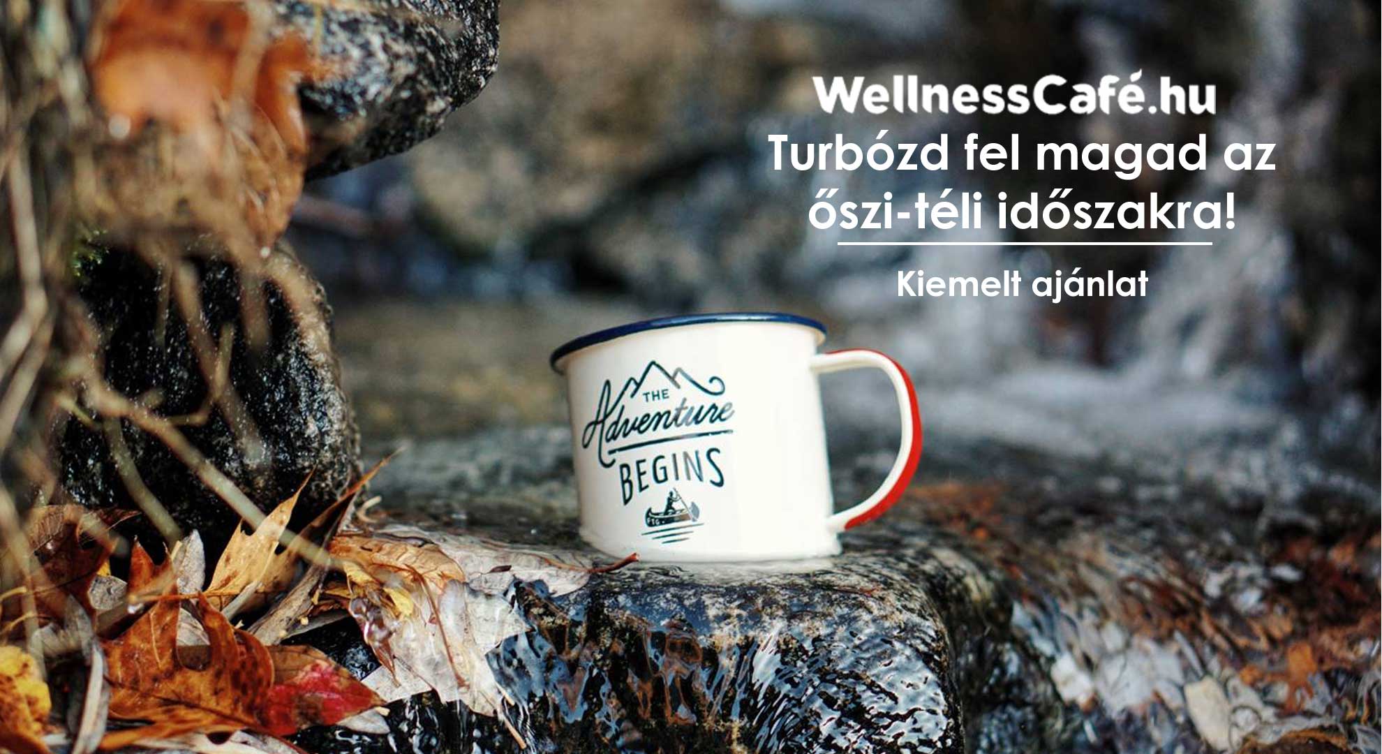 WellnessCafé – Turbózd fel magad az őszi-téli időszakra!