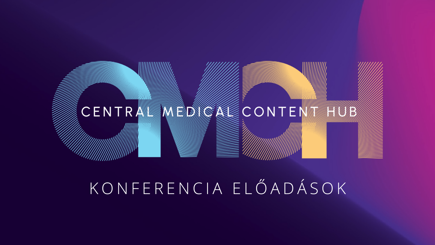 Az egyedülálló Central Medical Content Hub konferencia előadásainak összefoglalója