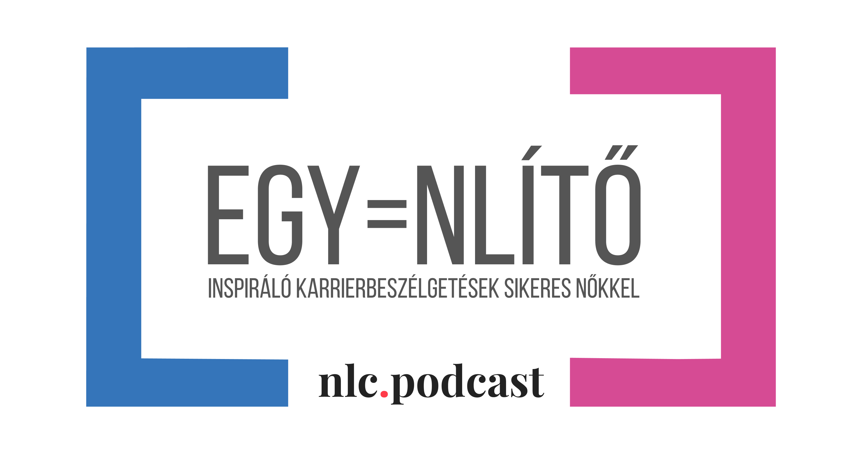 Láthatóvá tenni a női sikertörténeteket: az Egyenlítő Alapítvánnyal indított közös podcastot az nlc